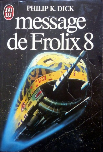 Philip K. Dick, Nick Podehl: Message de Frolix 8 (Paperback, 1984, J'ai lu)