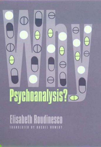 Élisabeth Roudinesco: Why Psychoanalysis? (European Perspectives: A Series in Social Thought and Cultural Criticism) (Paperback, 2003, Columbia University Press)