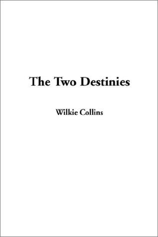 Wilkie Collins: The Two Destinies (Hardcover, 2002, IndyPublish.com)