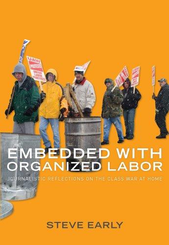 Steve Early: Embedded with organized labor (2009, Monthly Review Press)