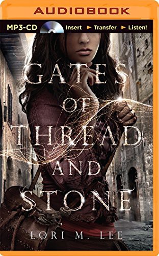 Jessica Almasy, Lori M. Lee: Gates of Thread and Stone (AudiobookFormat, 2014, Brilliance Audio)