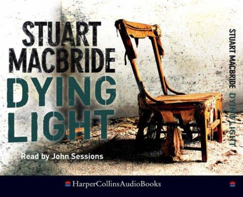 Stuart MacBride: Dying Light (AudiobookFormat, 2007, HarperCollins Audio)