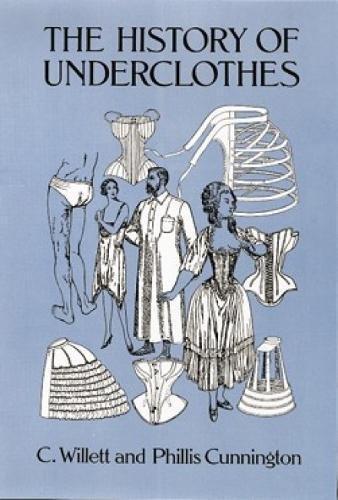 Cecil Willett Cunnington, Phillis Cunnington: The history of underclothes (Paperback, 1992, Dover Publications)