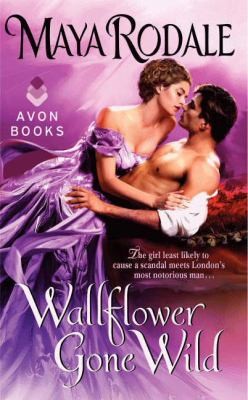 Maya Rodale: Wallflower Gone Wild (2014, HarperCollins Publishers Inc)