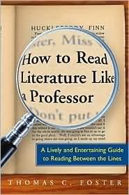 Thomas C. Foster: How to Read Literature Like a Professor (Paperback, 2003, Harper)