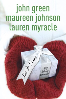 John Green, Lauren Myracle, Maureen Johnson, Mariana Kohnert: Let it snow (2008, Speak)