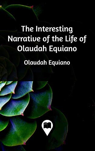 Olaudah Equiano: The Interesting Narrative of the Life of Olaudah Equiano (Hardcover, 2018, Blurb)