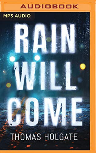 Patrick Lawlor, Thomas Holgate: Rain Will Come (AudiobookFormat, 2020, Brilliance Audio)