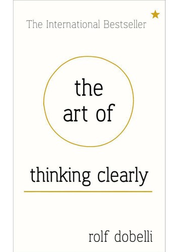 The art of thinking clearly (2013, Sceptre)