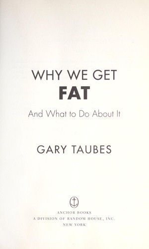Why we get fat (2011, Anchor Books)