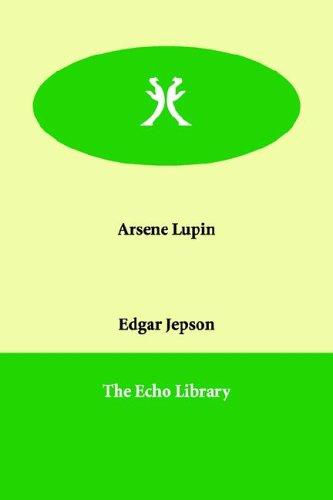 Edgar Jepson: Arsene Lupin (Paperback, 2005, Echo Library)