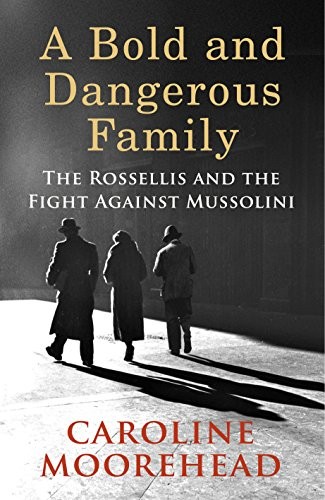 Caroline Moorehead: A Bold and Dangerous Family (Hardcover, 2017, Chatto & Windus)