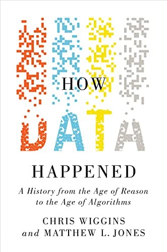 Chris Wiggins: How Data Happened - a History from the Age of Reason to the Age of Algorithms (2023, Norton & Company Limited, W. W.)