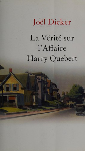 Joël Dicker: La vérité sur l'affaire Harry Quebert (French language, 2013, Éd. France loisirs)