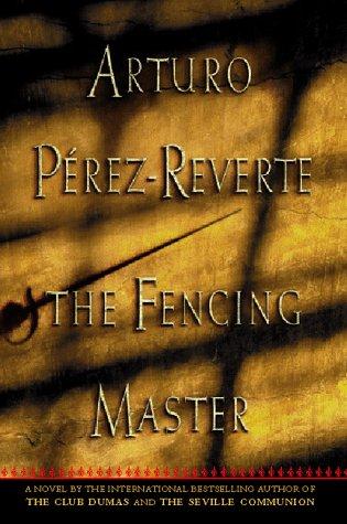 Arturo Pérez-Reverte: The fencing master (1999, Harcourt Brace & Co.)