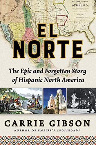 Carrie Gibson: El Norte (Hardcover, 2019, Atlantic Monthly Press)