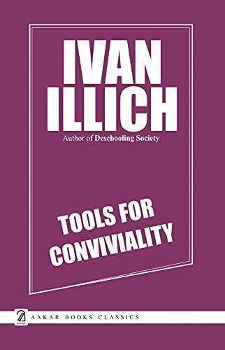 Ivan Illich: Tools For Conviviality (Hardcover, Bio-Green Books)