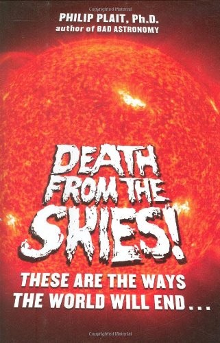 Philip Plait, Ph. D.: Death From The Skies! (2008, Viking Adult)