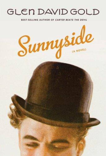 Glen David Gold: Sunnyside (2009, Alfred A. Knopf)