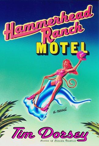 Tim Dorsey: Hammerhead Ranch Motel (2000, W. Morrow)