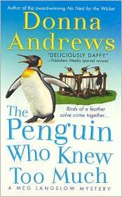 Donna Andrews: The Penguin Who Knew Too Much (2008, St. Martin's)