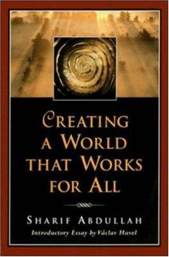 Sharif M. Abdullah: Creating a World That Works for All (BK Currents) (Paperback, 1999, Berrett-Koehler Publishers)