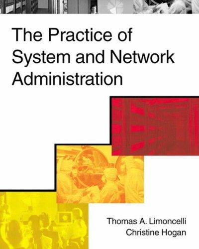 Thomas A. Limoncelli, Christine Hogan: The Practice of System and Network Administration (2001, Addison-Wesley Professional)