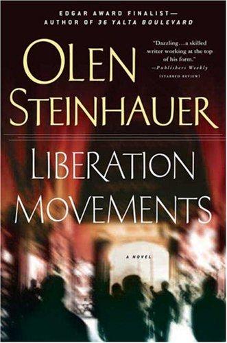 Olen Steinhauer: Liberation Movements (Hardcover, 2006, St. Martin's Minotaur)