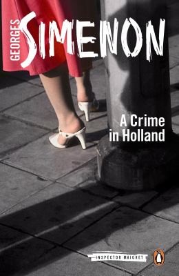 Georges Simenon: A Crime In Holland (2014, Penguin Books Ltd)