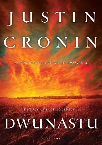 Justin Cronin: Dwunastu (2017, Wydawnictwo Albatros)