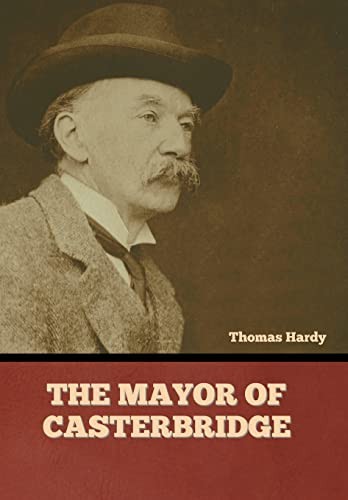 Thomas Hardy: Mayor of Casterbridge (2022, Bibliotech Press)