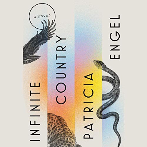 Patricia Engel: Infinite Country (AudiobookFormat, 2021, Simon & Schuster Audio and Blackstone Publishing)