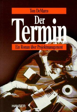Der Termin. Ein Roman über Projektmanagement. (Paperback, German language, 1998, Hanser Fachbuch)