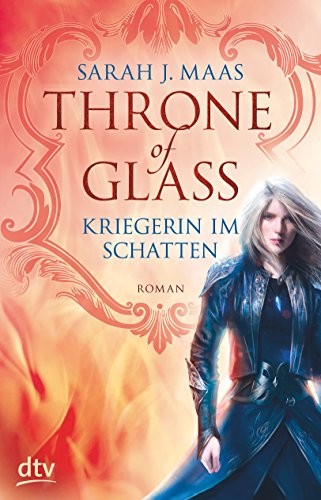 Sarah J. Maas, Sarah J. Mass: Throne of Glass - Kriegerin im Schatten (Hardcover, German language, DTV Deutscher Taschenbuch)