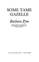 Barbara Pym, Barbara Pym: Some tame gazelle (1983, E.P. Dutton)