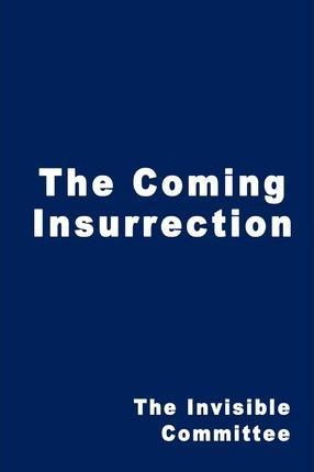 The Invisible Committee: The Coming Insurrection (2010, The MIT Press)
