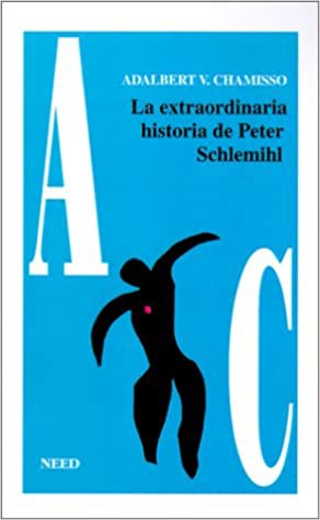 Adelbert von Chamisso, H. C. Lipps: La extraordinaria historia de Peter Schlemihl (Paperback, Spanish language, 1998, Need (Negocios Editoriales de Lingenti Marinal))