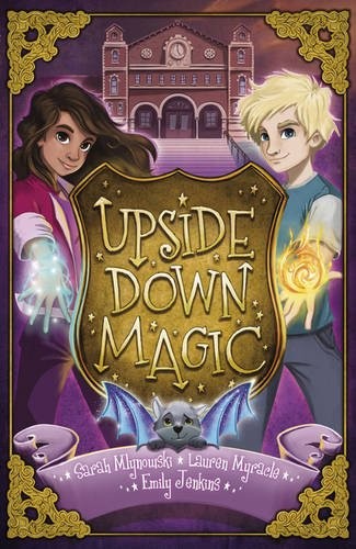 Sarah Mlynowski: Upside Down Magic (2016, Scholastic)