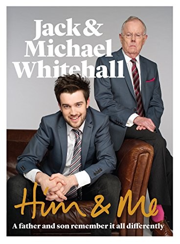 Jack Whitehall, Michael Whitehall: Him & Me (Hardcover, 2013, Brand: MICHAEL JOSEPH LTD, Michael Joseph)