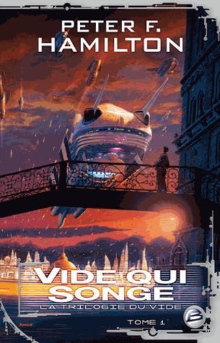 Peter F. Hamilton: La trilogie du vide, Tome 1 : Vide qui songe (French language)