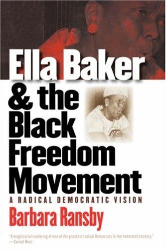 Barbara Ransby: Ella Baker and the Black Freedom Movement (Paperback, 2005, The University of North Carolina Press)