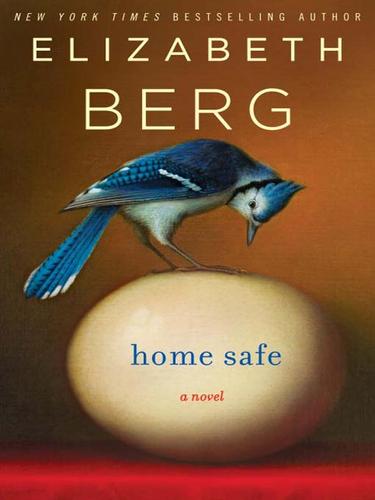 Elizabeth Berg: Home Safe (EBook, 2009, Random House Publishing Group)