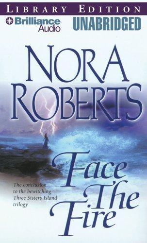 Nora Roberts: Face the Fire (Three Sisters Island Trilogy) (AudiobookFormat, 2007, Brilliance Audio on CD Unabridged Lib Ed)