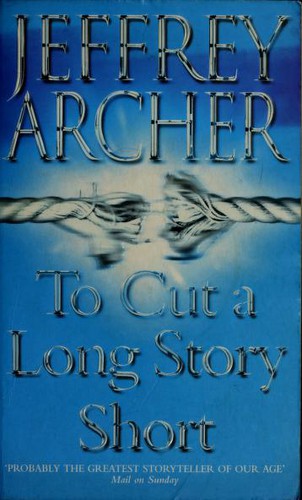 Jeffrey Archer: To cut a long story short (2001, HarperCollins)