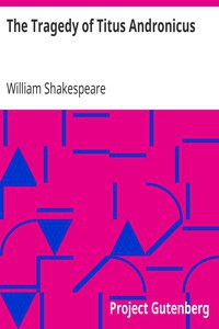 William Shakespeare: The Tragedy of Titus Andronicus (1998, Project Gutenberg)