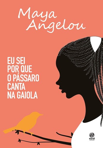 Eu sei por que o pássaro canta na gaiola (Portuguese language, 2018, Astral Cultural)