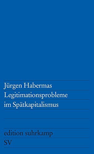 Jürgen Habermas: Legitimationsprobleme im Spätkapitalismus. (German Edition) (1973, Suhrkamp)