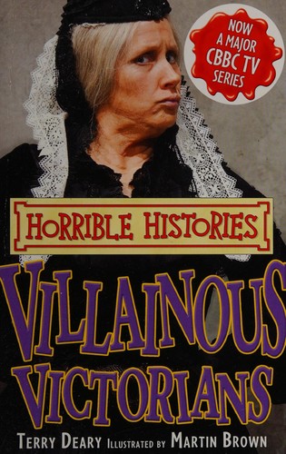 Terry Deary: Villainous Victorians (2010, Scholastic)