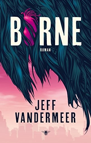 Borne (Paperback, 2018, Bezige Bij b.v., Uitgeverij De)