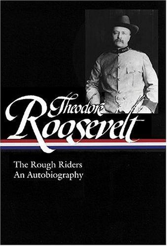 Theodore Roosevelt: The Rough Riders (2004, Library of America)